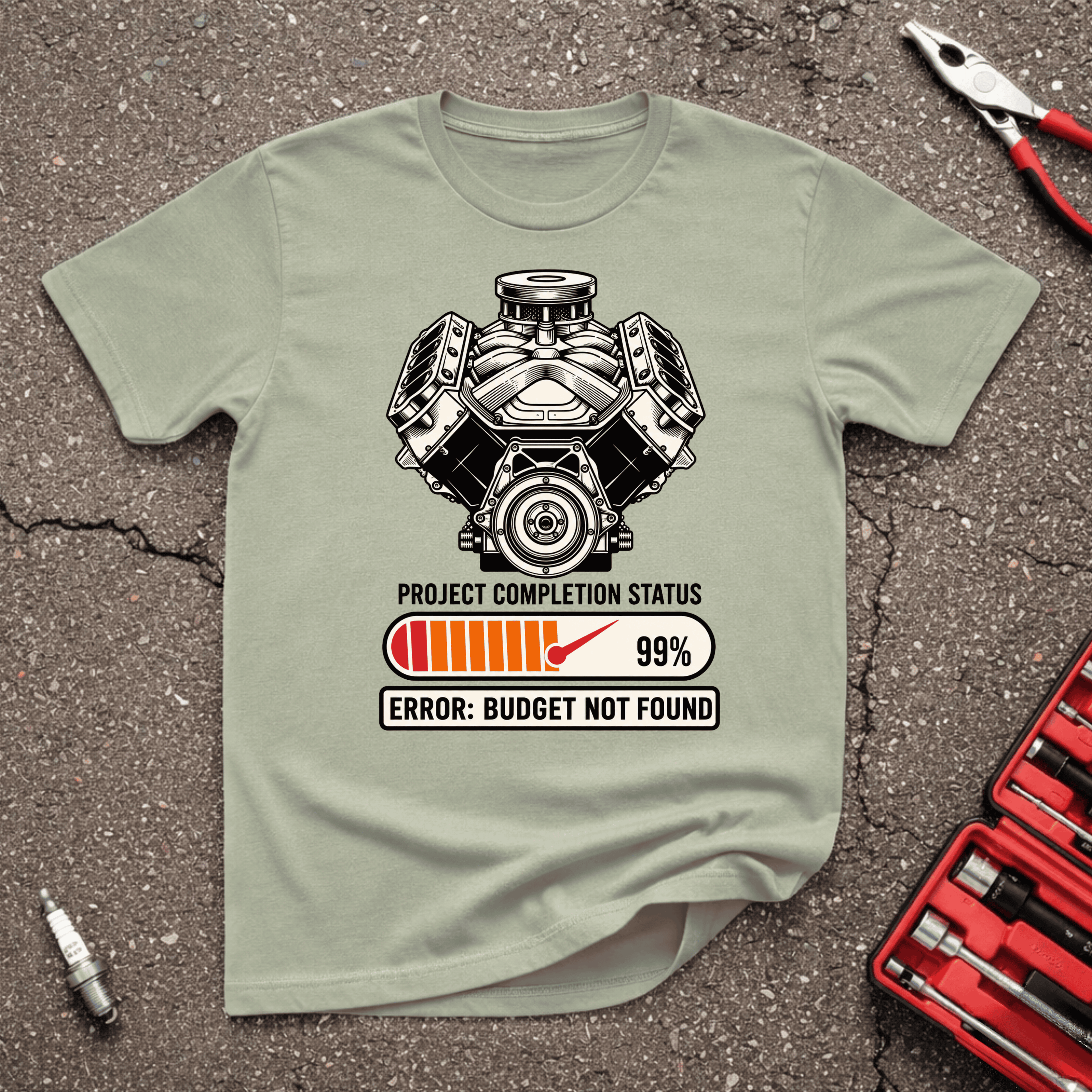 Budget Not Found sage project car t-shirt with engine graphic completion bar 99 percent and error budget not found — GarageGiggles.com automotive humor apparel.