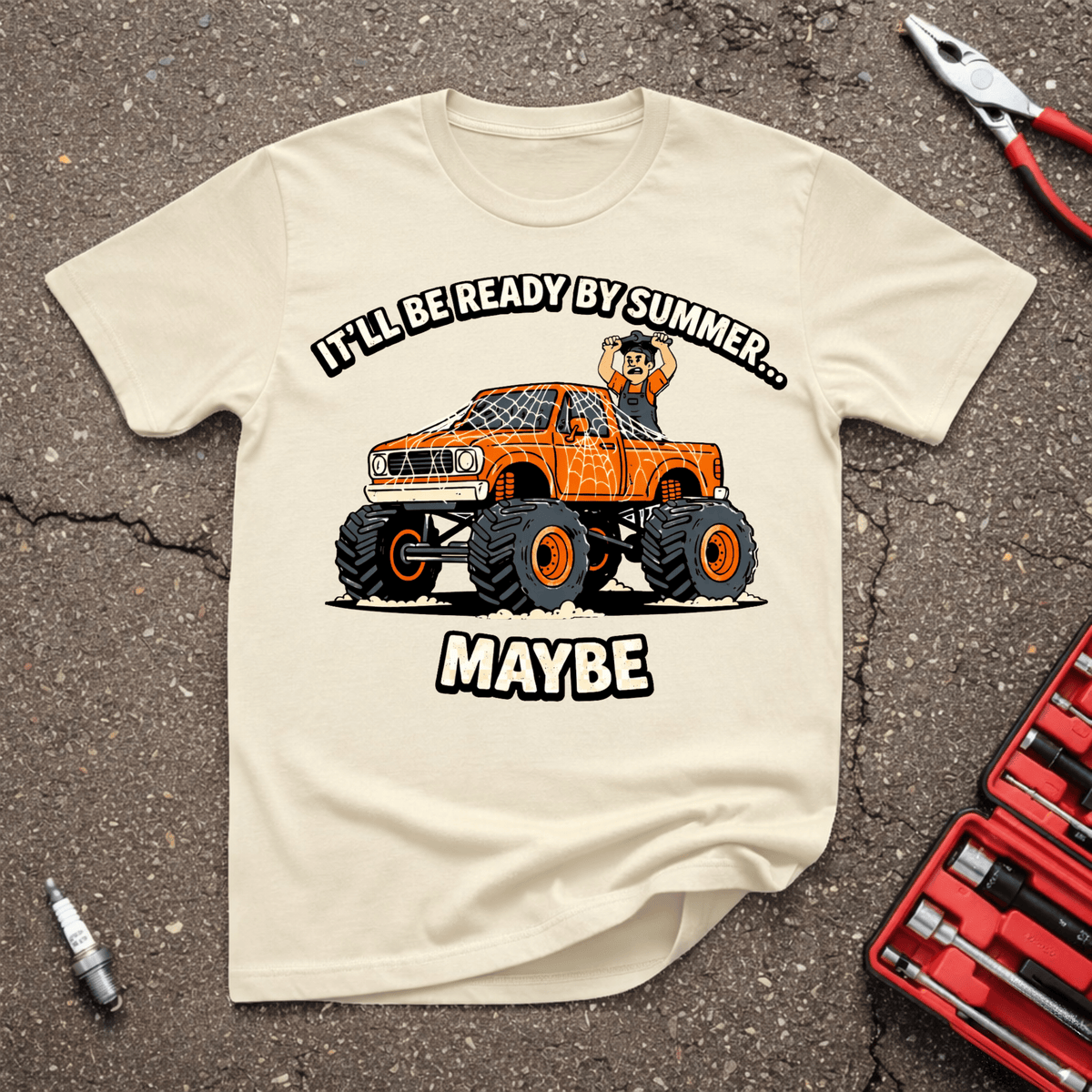 Ready By Summer funny project truck T-shirt with orange lifted pickup covered in cobwebs and mechanic saying maybe on sand shirt.