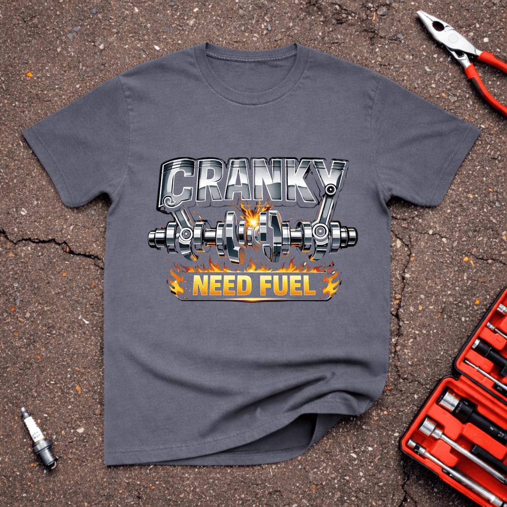 Cranky Need Fuel T-Shirt