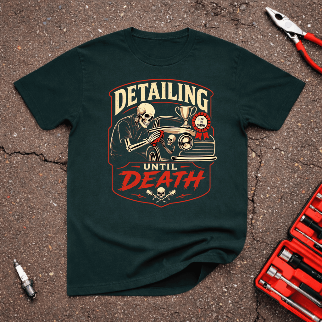 Detailing Until Death T-Shirt