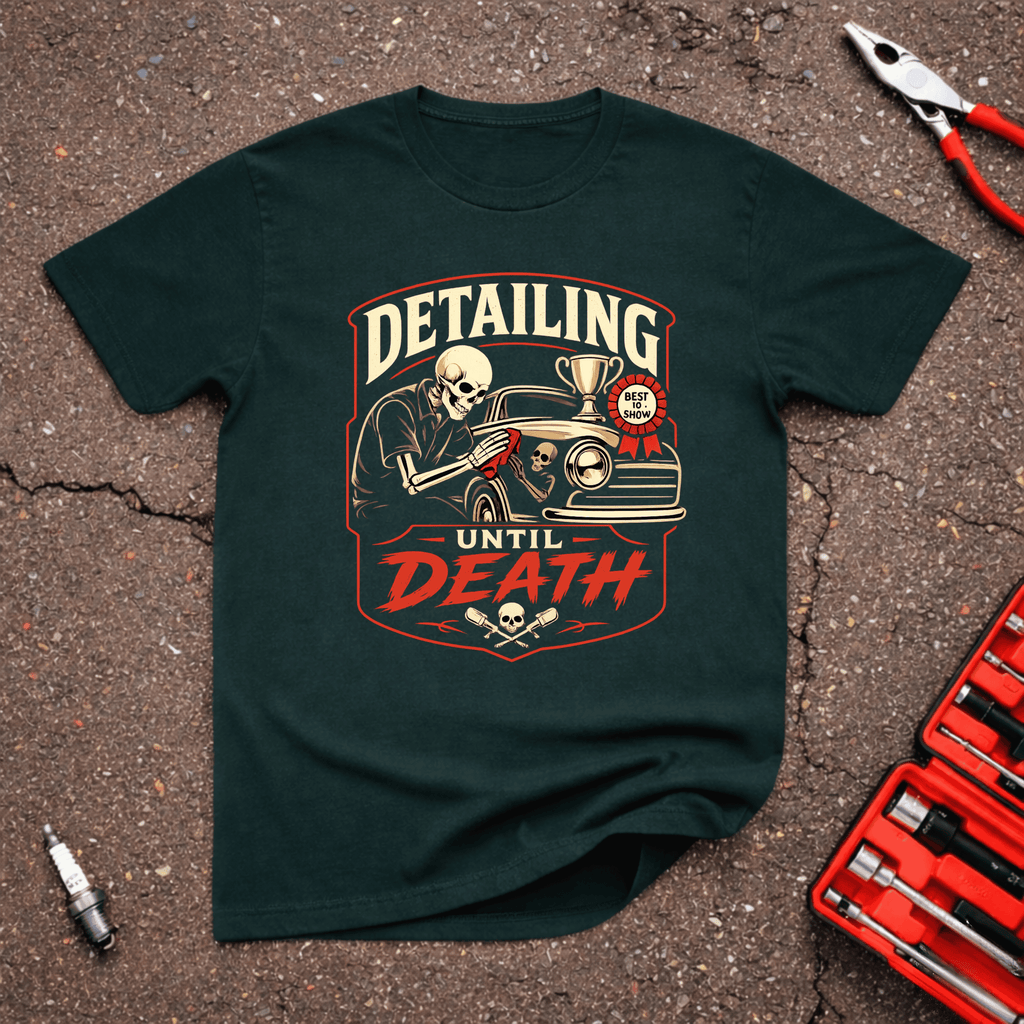 Detailing Until Death T-Shirt