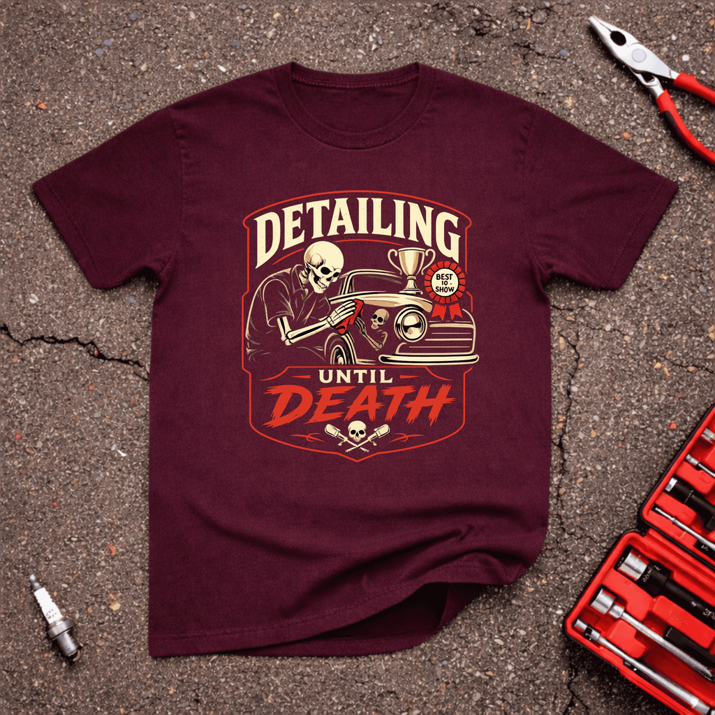 Detailing Until Death T-Shirt