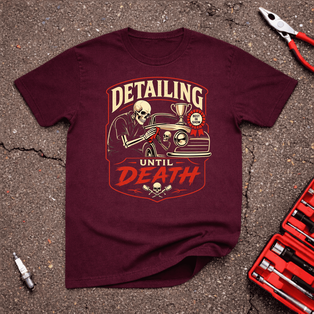 Detailing Until Death T-Shirt