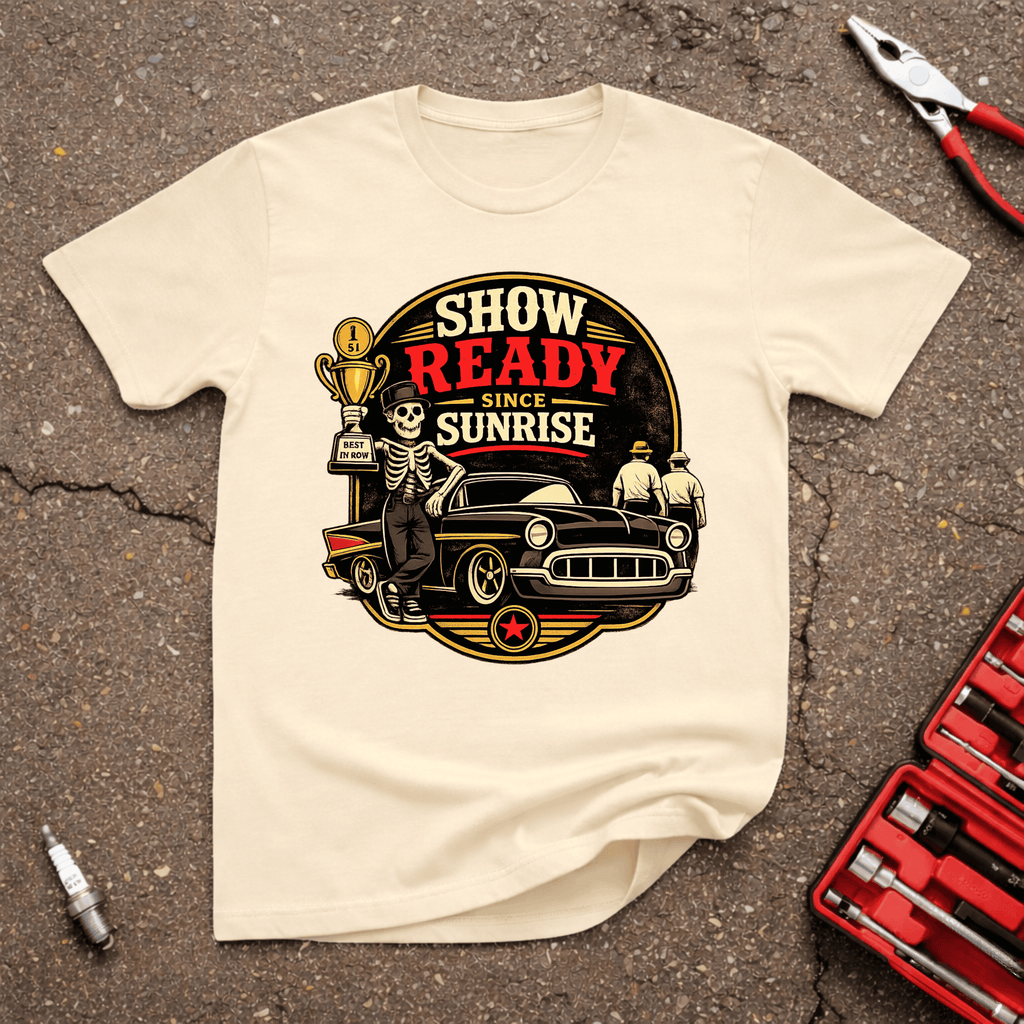 Show Ready Since Sunrise T-Shirt