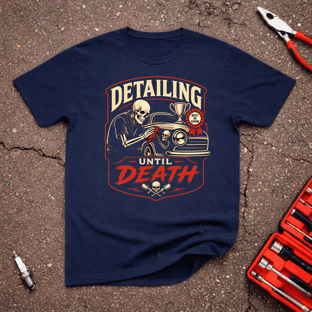 Detailing Until Death T-Shirt