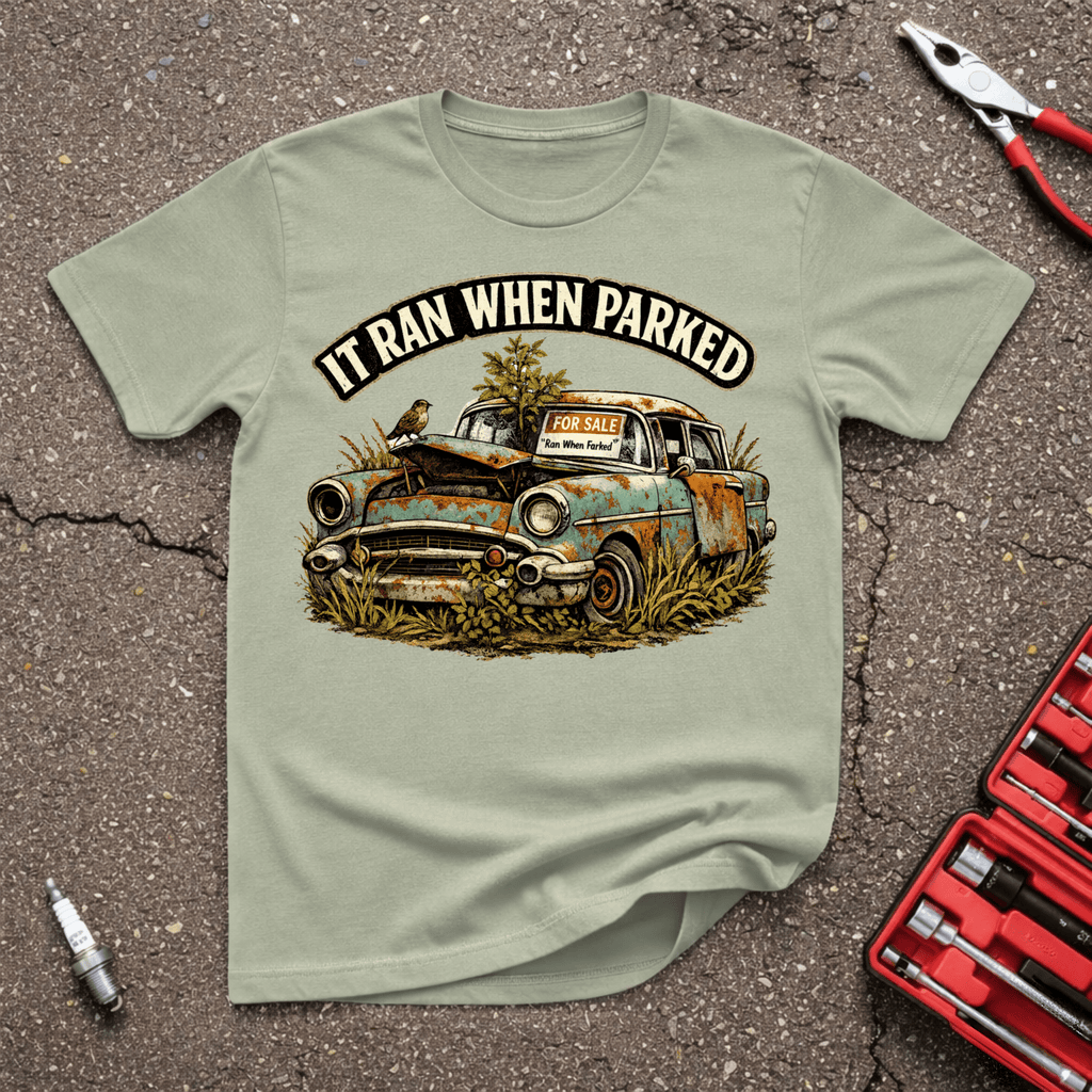 Ran When Parked T-Shirt