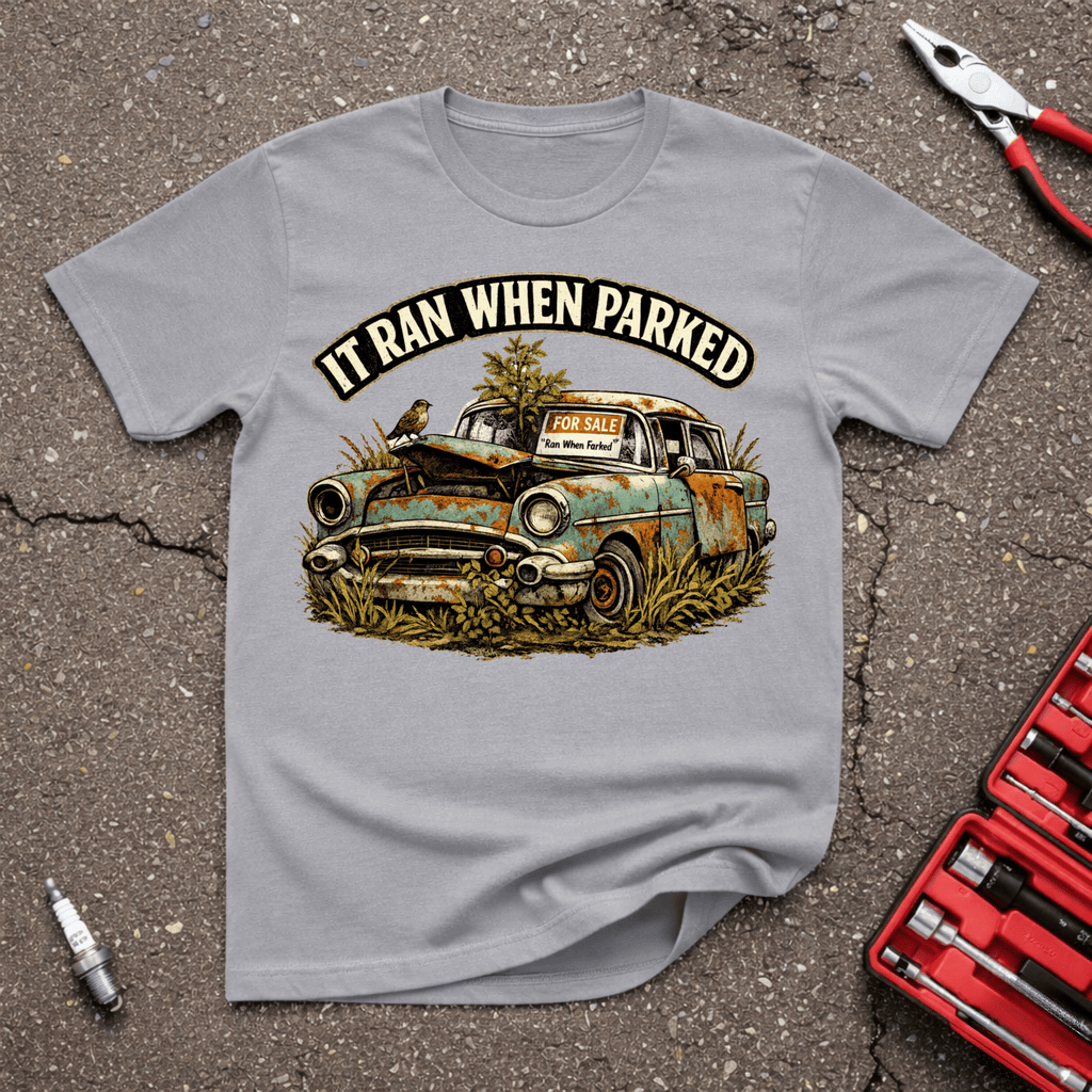 Ran When Parked T-Shirt